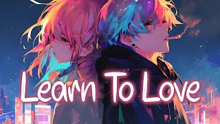 「Nightcore」 Learn To Love - Zoe Wees, Dean Lewis ♡ (Lyrics)