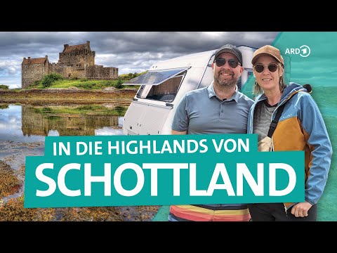 Schottland – Mit dem Wohnwagen in die Highlands | ARD Reisen