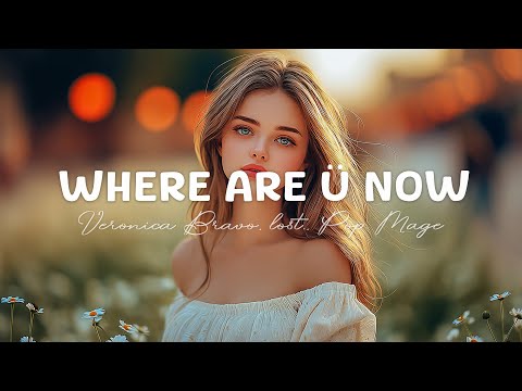 Where Are Ü Now - Veronica Bravo, lost., Pop Mage (Magic Cover Release)