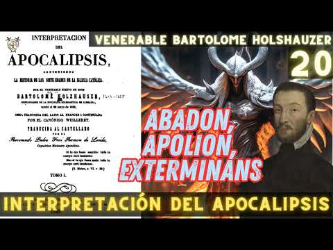 Abadon,Apolion o Exterminans El Apocalipsis según el Venerable Bartolome Holshauzer Pt 20