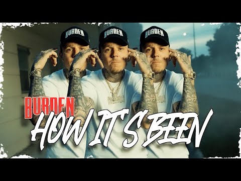 Burden - How It's Been (Official Video)