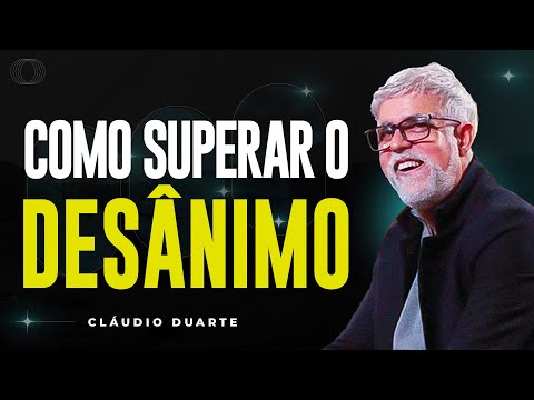 Cláudio Duarte | COMO SUPERAR O DESÂNIMO | Vida de Fé