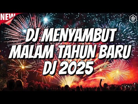 DJ MENYAMBUT TAHUN BARU 2025 !!! DJ TINGGI FULL BASS TERBARU