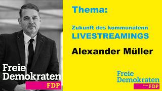 FDP Alexander Müller: Zukunft des Parlamentsfernsehens / Livestreaming Niedernhausen