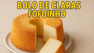Bolo fofinho de claras – receita simples que sempre dá certo