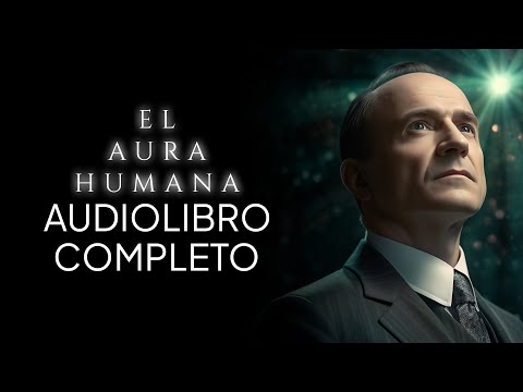 El aura humana | William Walker Atkinson | Audiolibro