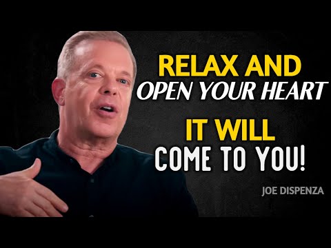 Just Relax And OPEN YOUR HEART | Everything Will Come To You - Joe Dispenza Motivation