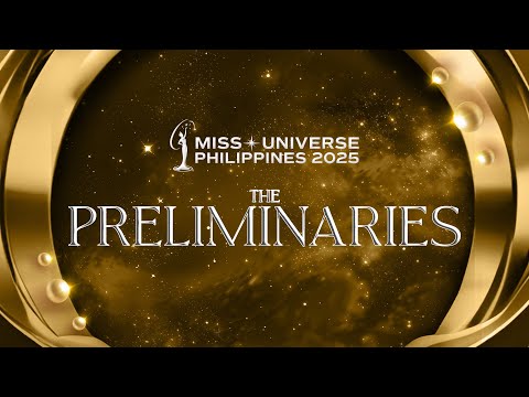 Miss Universe Philippines 2025 THE PRELIMINARIES