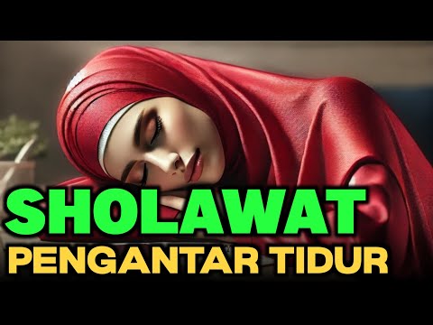 SHOLAWAT PENGANTAR TIDUR MERDU, SHOLAWAT JIBRIL PENARIK REZEKI DARI SEGALA PENJURU,SHOLAWAT NABI