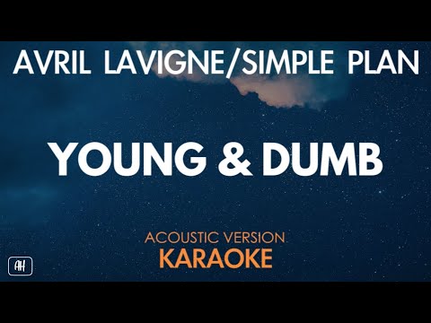Avril Lavigne feat. Simple Plan – Young & Dumb (Karaoke/Acoustic Version)