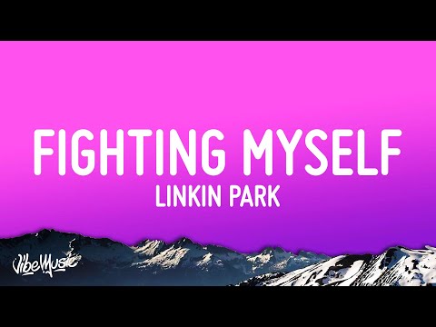 Linkin Park - Fighting Myself (Lyrics)