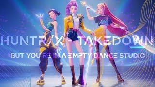 HUNTR/X - TAKEDOWN - but you’re in a empty dance studio - Kpop Demon Hunters 