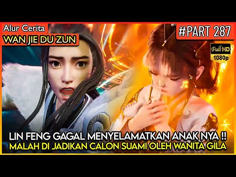 INI BENCANA !! LORD LIN FENG GAGAL MEYELAMATKAN ANAK NYA - Alur Cerita Donghua #WJDZ (PART 287)