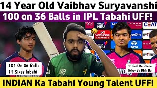 OMG! 14 Years Old Vaibhav Suryavanshi 100 on 36 Balls in IPL 2025 | Pak Media on Suryavanshi 100(36)