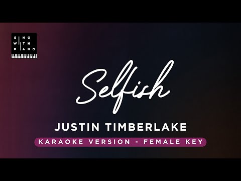 Selfish – Justin Timberlake (FEMALE Key Karaoke) – Piano Instrumental Cover with Lyrics