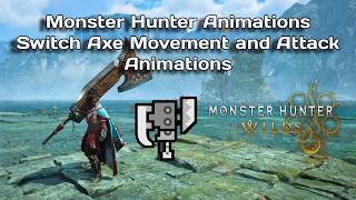 Monster Hunter Wilds Switch Axe Movement and Attack Animations