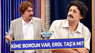 Kime Borcun Var, Erol Taş'a Mı? | Güldür Güldür Show