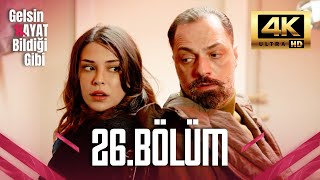 Gelsin Hayat Bildiği Gibi - 26. Bölüm (Ultra HD 4K)