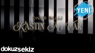 Onur Ballı - Kastın Mı Var? (Official Lyric Video)