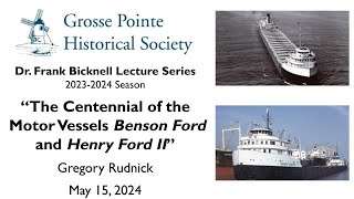 “Centennial of the Motor Vessels Benson Ford & Henry Ford II” by Gregory Rudnick (Bicknell: 23-24)