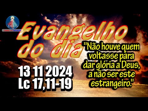 EVANGELHO DO DIA 13/11/2024 COM REFLEXÃO. Evangelho (Lc 17,11-19)