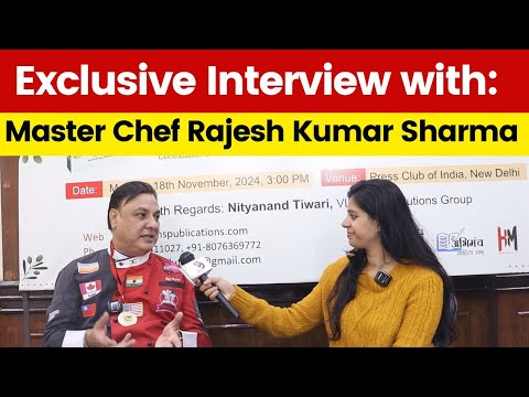 Exclusive interview with Master Chef Rajesh Kumar Sharma