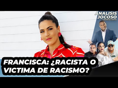 ANALISIS JOCOSO - FRANCISCA: ¿RACISTA O VICTIMA DE RACISMO?😮🤔