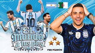 ¡EL MUNDO A TUS PIES! | ARGENTINA 3 - ARGELIA 0 | REACCION AL DEBUT MUNDIALISTA | POR FER PADRÓN