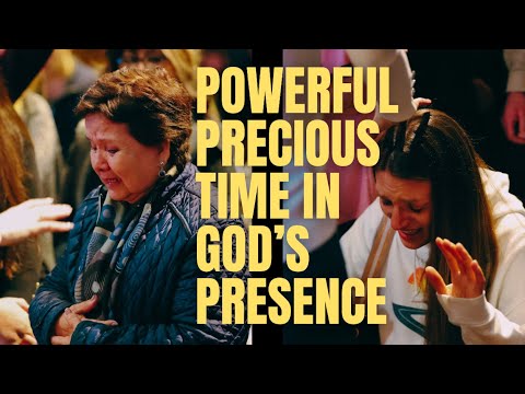 Powerful & Precious Time in God's Presence