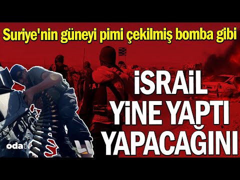Suriye'nin güneyi pimi çekilmiş bomba gibi... İsrail yine yaptı yapacağını