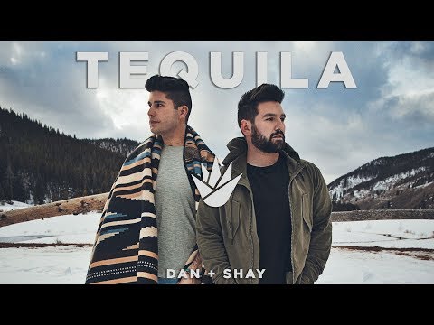 Tequila - Dan + Shay 