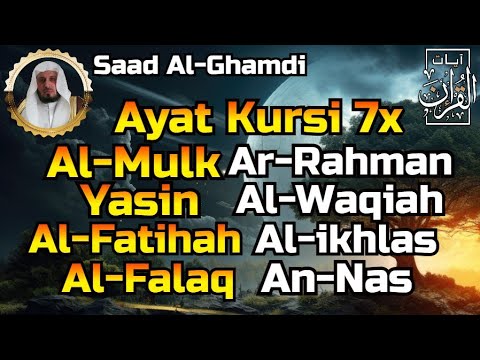 Ayat Kursi 7x,Surah Al Mulk,Ar Rahman,Al Waqiah,Yasin,Fatihah,Ikhlas,Falaq,An Nas By Saad Al-Ghamdi