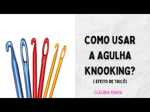 COMO USAR A AGULHA KNOOKING