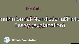 Formal/Informal-Non-fictional/Fictional Essay (explanation)