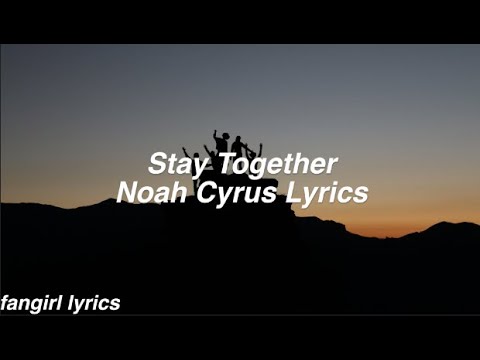 Stay Together || Noah Cyrus Lyrics