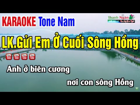 Liên Khúc KARAOKE Gửi Em Ở Cuối Sông Hồng Tone Nam – Nhạc Sống Thanh Ngân