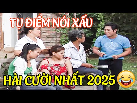 AI COI HÀI NÀY Cũng CƯỜI ĐÙNG ĐOÀNG Hài TỤ ĐIỂM NÓI XẤU | HÀI 2025