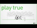 Understanding the Concept of 'Play True'