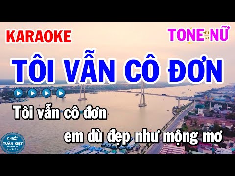 Karaoke Tôi Vẫn Cô Đơn Tone Nữ Nhạc Sống