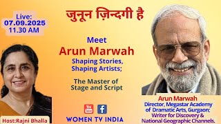 जुनून ज़िन्दगी है : Arun Marwah – Theatre Director, Writer & Mentor; Host Rajni Bhalla