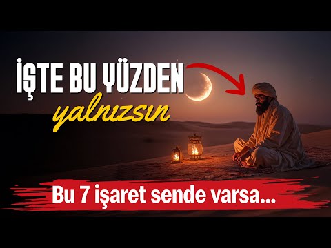 Bu 7 işaret sende varsa, İŞTE O YÜZDEN YALNIZSIN!