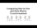 Matrix Transformations: One-to-One and Onto