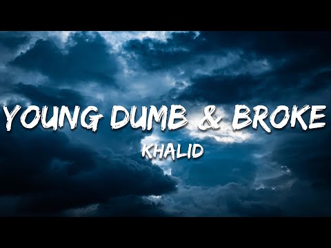 Khalid - Young Dumb & Broke (Lyrics)