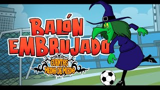 Balón embrujado - Cuentos medio de miedo - cuentos infantiles