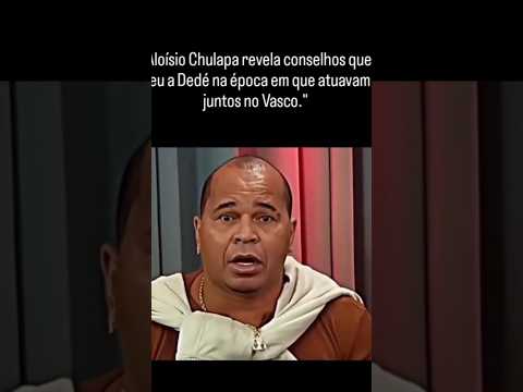 Aloísio Chulapa deu conselhos para Dedé, zagueiro do Vasco!
