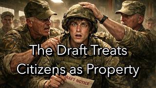 The Draft Treats Citizens as Property