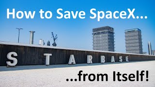 How To Save SpaceX From Itself
