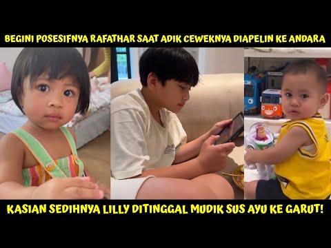 BEGINI POSESIFNYA RAFATHAR SAAT ADIK CEWEKNYA DIAPELIN KE ANDARA! LILY GALAU DITINGGAL SUS AYU PLKAM