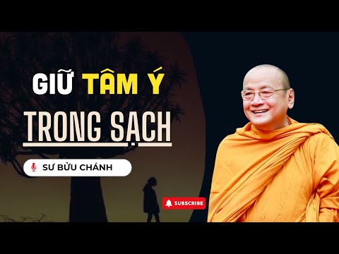 Giữ tâm ý TRONG SẠCH - Sư Bửu Chánh