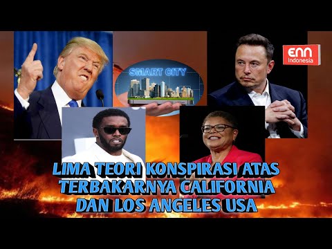 5 TEORI K0NSPIRASI ATAS TERBAKARNYA LA DAN CALIFORNIA AMERIKA SERIKAT